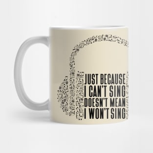 Just Because I Can't Sing Music Notes Headphone Mug